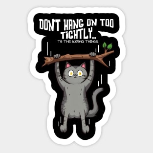 Don't Hang on too tightly Sticker